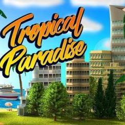 Tropic Paradise Sim – Building a city and world of your own