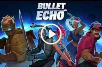Bullet Echo – Be the last team standing when the battle ends